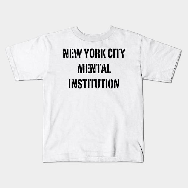 NYC MENTAL INSTITUTION Kids T-Shirt by TheCosmicTradingPost